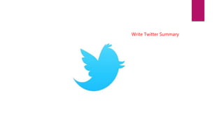 Write Twitter Summary
 