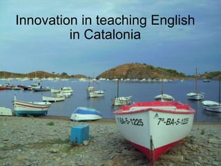 Innovation in teaching English in Catalonia 