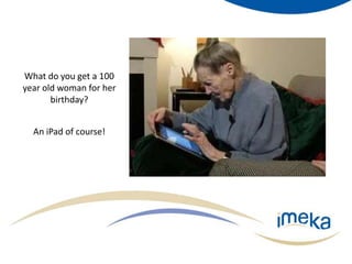 What do you get a 100 year old woman for her birthday? An iPad of course!