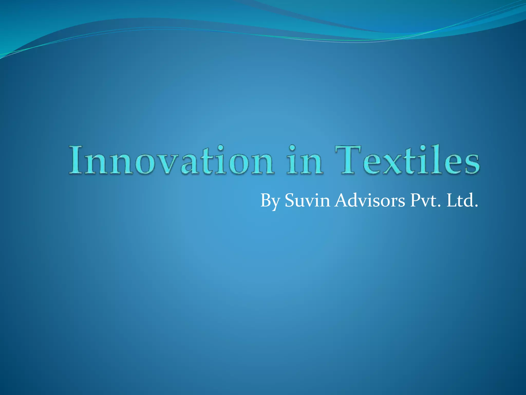 Innovation in Textiles Industry | PPTX
