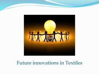 Innovation in Textiles Industry | PPTX
