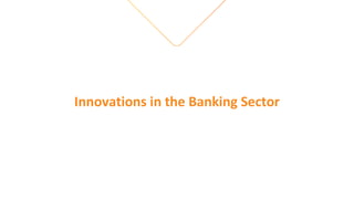 Innovations in the Banking Sector
 