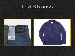 Levi Strauss
 