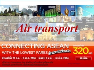 2520 มีนาคม 2557
Service | Air Transport
Air transport
 