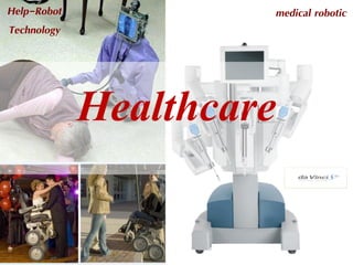 2720 มีนาคม 2557
Help-Robot
Technology
medical robotic
Healthcare
 