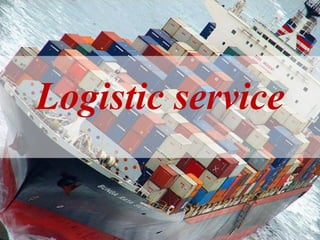 3020 มีนาคม 2557
Logistic service
 