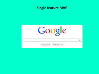 Single feature MVP
 