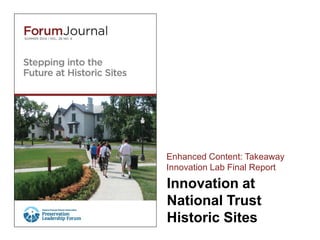 Innovation at
National Trust
Historic Sites
Enhanced Content: Takeaway
Innovation Lab Final Report
 