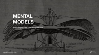 Neo4j Innovation Lab
MENTAL 
MODELS
Artificial flying: The Frost flying Machine
 