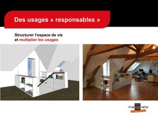 Des usages « responsables »
Structurer l’espace de vie
et multiplier les usages
 