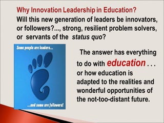  The answer has everything
to do with education . . .
or how education is
adapted to the realities and
wonderful opportuni...