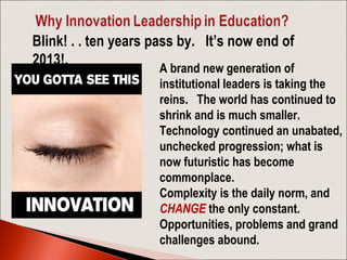 Blink! . . ten years pass by.  It’s now end of
2013!. 

A brand new generation of
institutional leaders is taking the
rein...