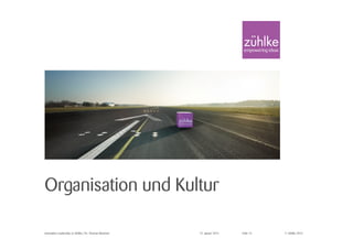 © Zühlke 2015
Organisation und Kultur
27. Januar 2015Innovation Leadership @ Zühlke | Dr. Thomas Memmel Folie 13
 