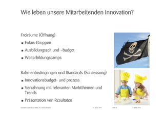 © Zühlke 2015
Wie leben unsere Mitarbeitenden Innovation?
Freiräume (Öffnung)
• Fokus Gruppen
• Ausbildungszeit und –budget
• Weiterbildungscamps
Rahmenbedingungen und Standards (Schliessung)
• Innovationsbudget- und prozess
• Verzahnung mit relevanten Marktthemen und
Trends
• Präsentation von Resultaten
27. Januar 2015Innovation Leadership @ Zühlke | Dr. Thomas Memmel Folie 20
 
