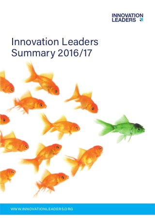 Innovation Leaders
Summary 2016/17
WWW.INNOVATIONLEADERS.ORG
 