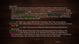 Innovation:
 The relationship between business growth and innovation is widely understood by
executives today as has been...