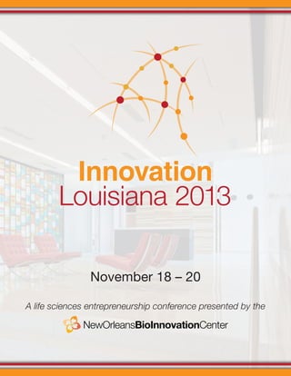 NewOrleansBioInnovationCenter
November 18 – 20
A life sciences entrepreneurship conference presented by the
 
