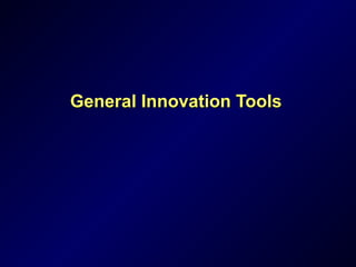 General Innovation ToolsGeneral Innovation Tools
 