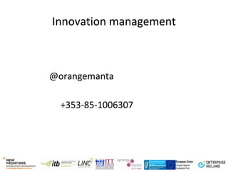 Innovation management
@orangemanta
+353-85-1006307
 