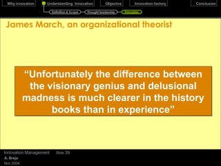 Questions  managers must ask… Which of the factors that our industry takes for granted should be eliminated?  Which factors should be reduced well below the industry’s standard?  Which should be raised well above the industry’s standard?  Which factors should be created that the industry has never offered?  December 17, 2009 Innovation Management Slide  Asking the full set of questions—rather than singling out one or two—is necessary for profitable growth. Value innovation is the simultaneous pursuit of radically superior value for buyers and lower costs for companies.  Definition & Scope Thought leadership Principles 