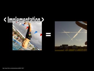 < Implementation > http://www.flickr.com/photos/kevint/85911467/ = 