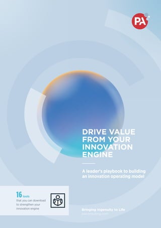 DRIVE VALUE
FROM YOUR
INNOVATION
ENGINE
A leader’s playbook to building
an innovation operating model
16tools
that you can download
to strengthen your
innovation engine
 