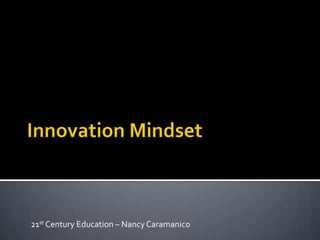 Innovation Mindset 21st Century Education – Nancy Caramanico 