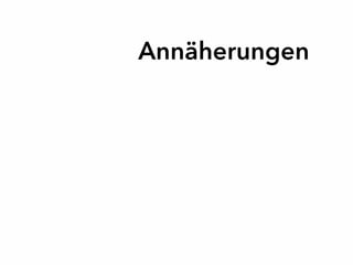 Annäherungen
 