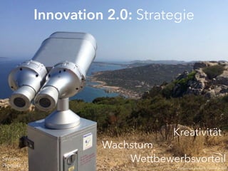 Innovation 2.0: Strategie
Wachstum
Wettbewerbsvorteil
Kreativität
Produkt
Service
©InnovationLabs.Berlin, Cyoneer GmbH
 
