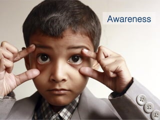 Awareness
 