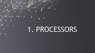 2
1. PROCESSORS
 