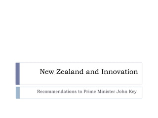 New Zealand and Innovation Recommendations to Prime Minister John Key  