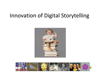 Innovation of Digital Storytelling 