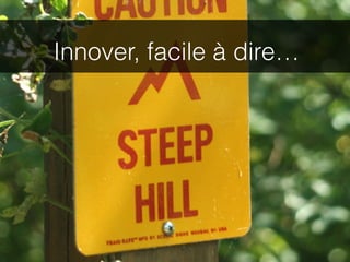 Innover, facile à dire…
 