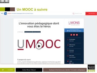 Institut Mines-Télécom
Bring Your Own Course
9-12-2015 Quelques dimensions pour aborder l’innovation pédagogique48
Institutionnalisation
 