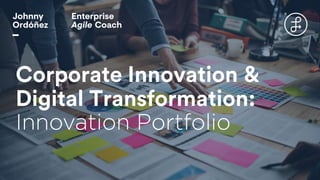 Corporate Innovation &
Digital Transformation:
Innovation Portfolio
 