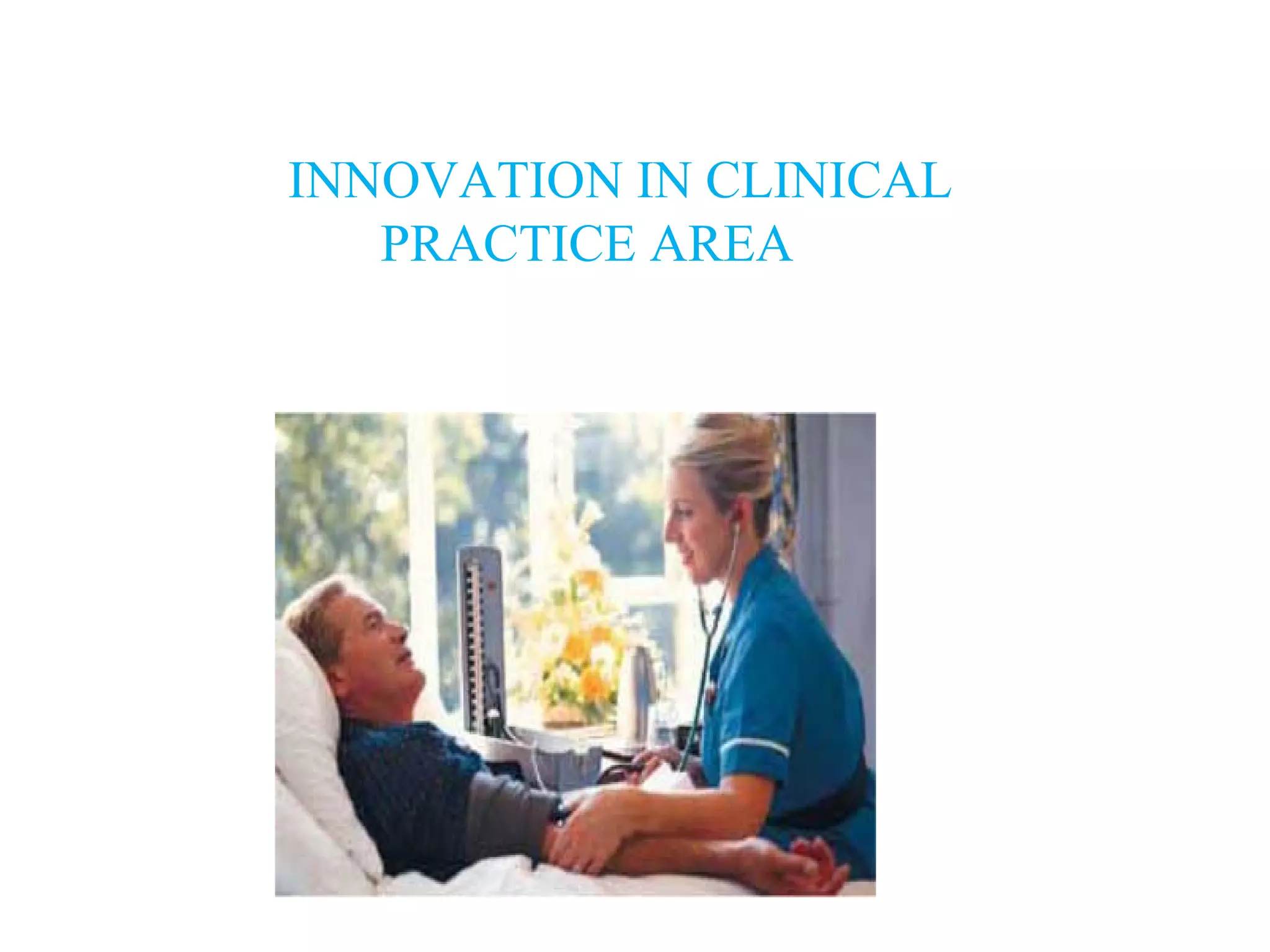INNOVATION IN CLINICAL
PRACTICE AREA
 