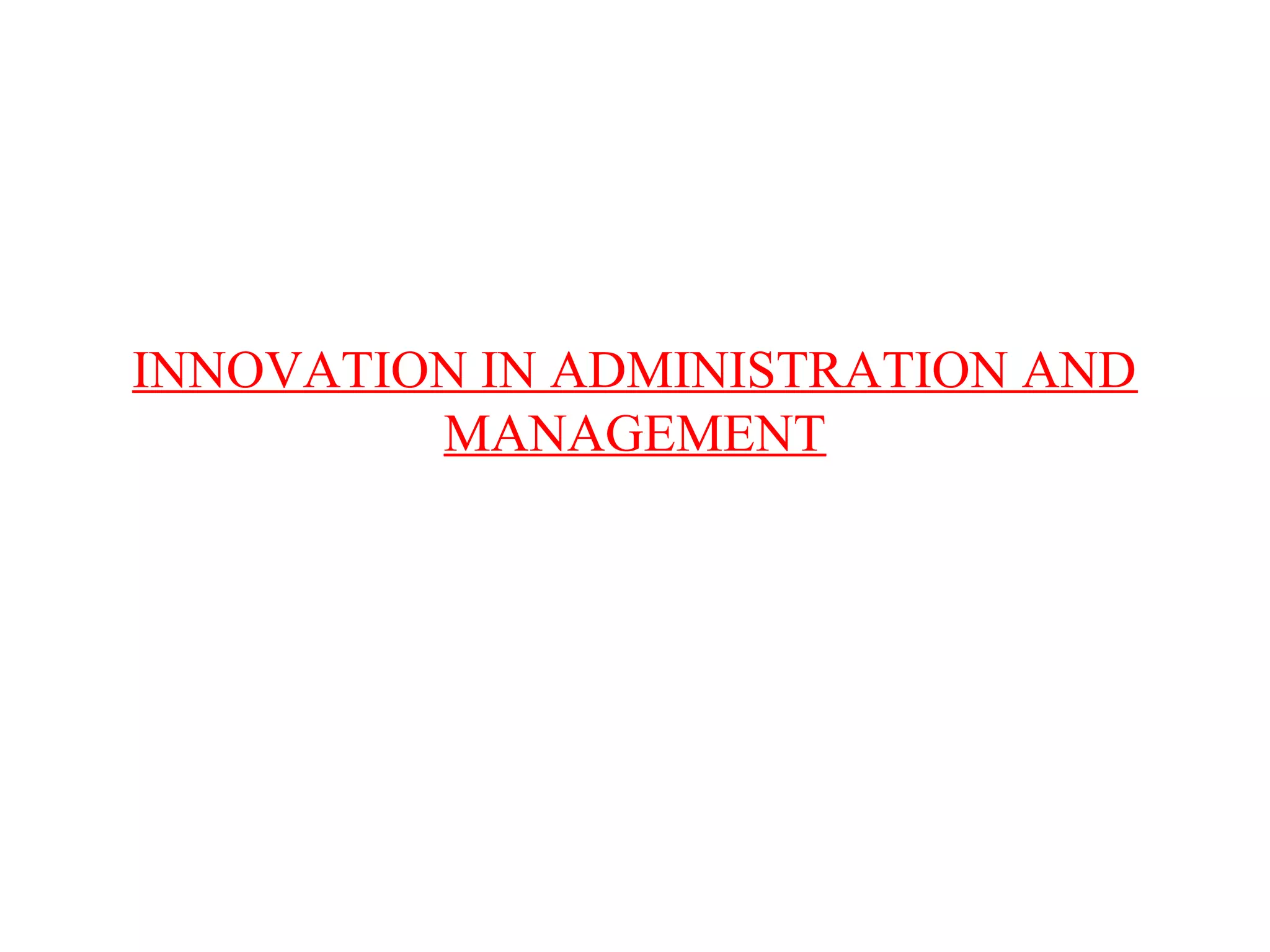 INNOVATION IN ADMINISTRATION AND
MANAGEMENT
 