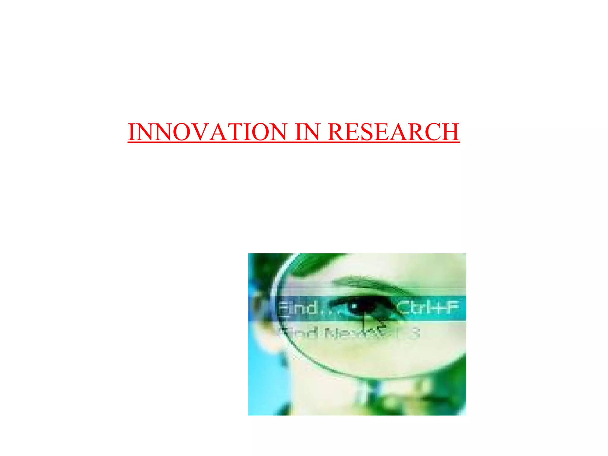 INNOVATION IN RESEARCH
 