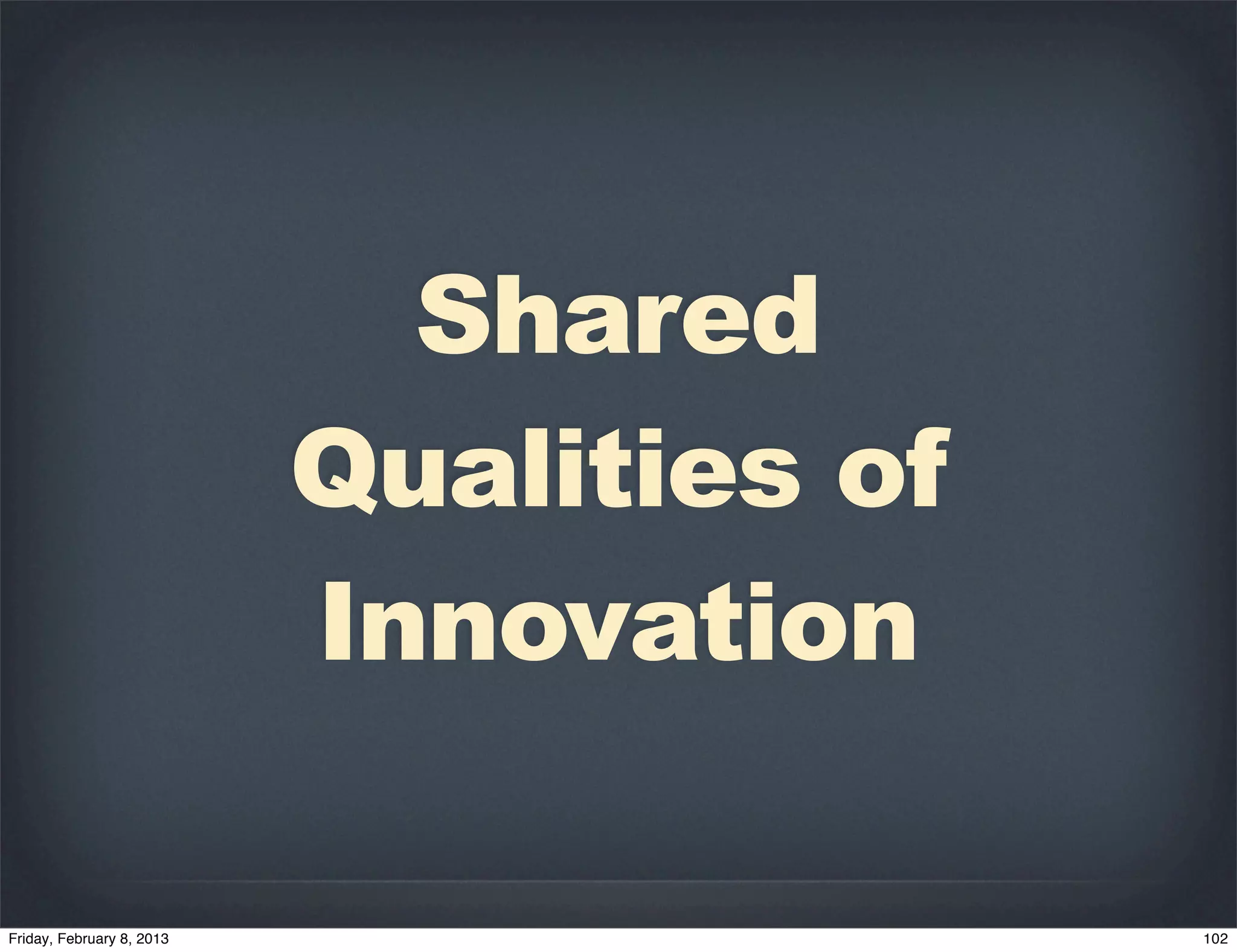 Shared
Qualities of
Innovation
 
