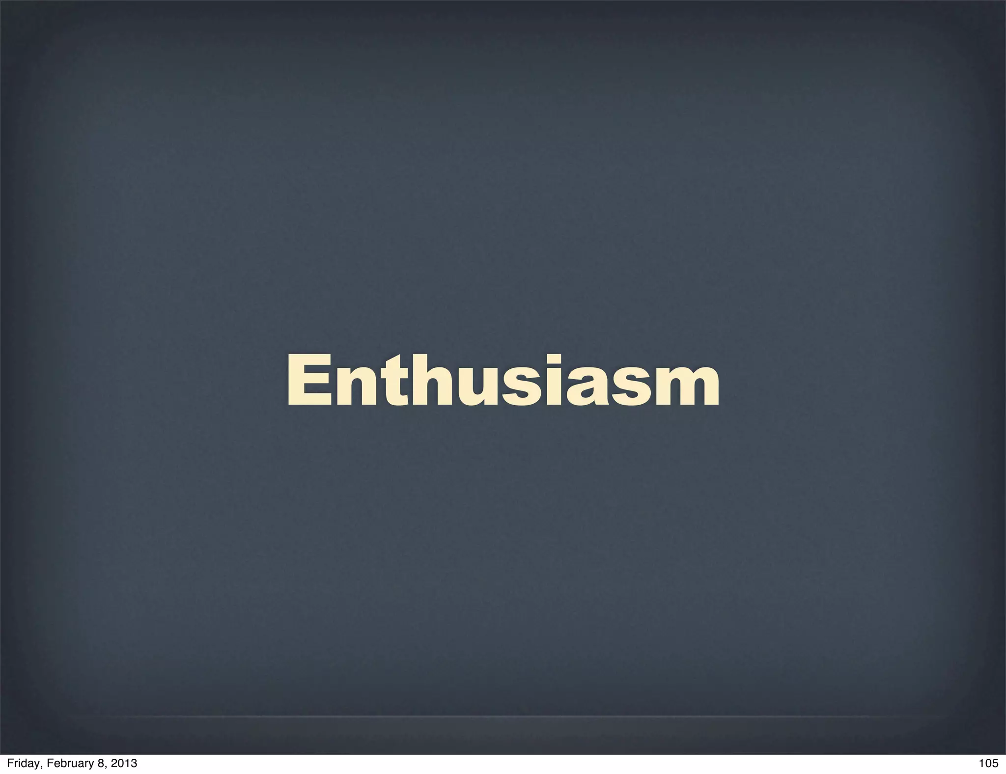 Enthusiasm
 