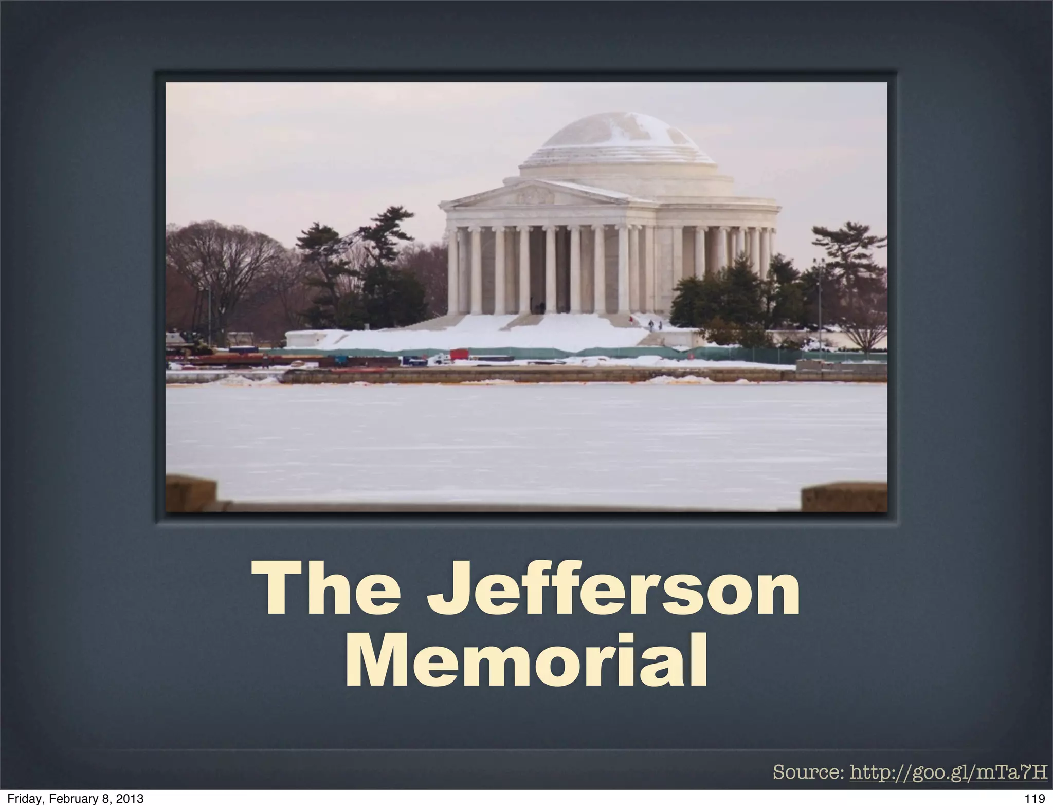 The Jefferson
  Memorial
            Source: http://goo.gl/mTa7H
 