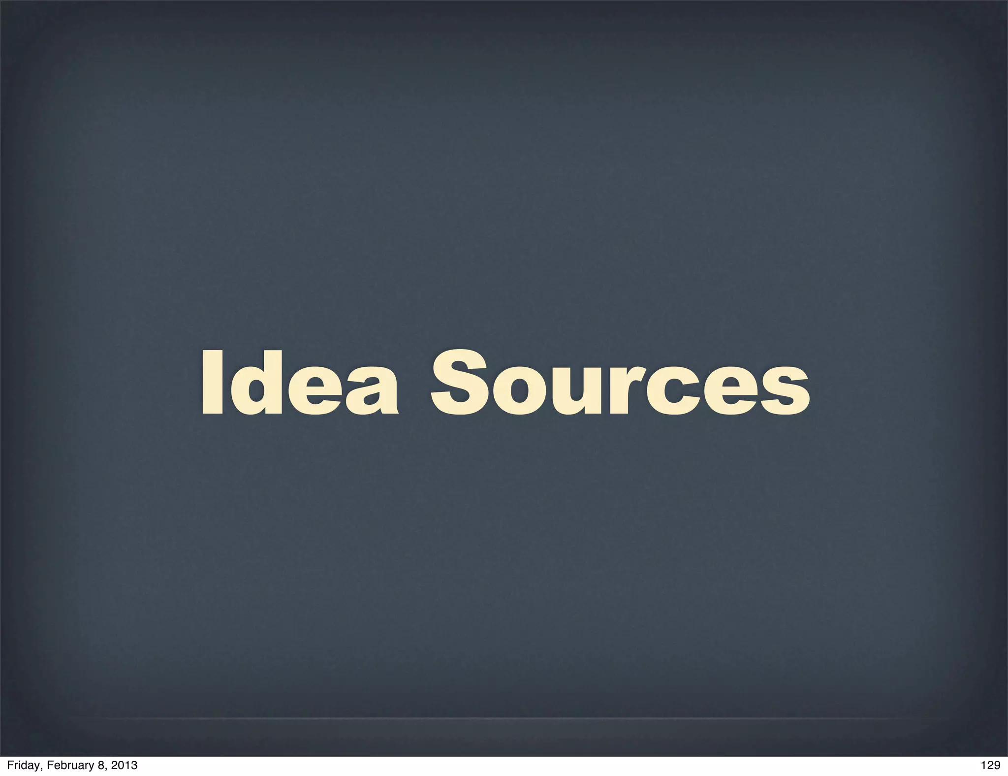 Idea Sources
 