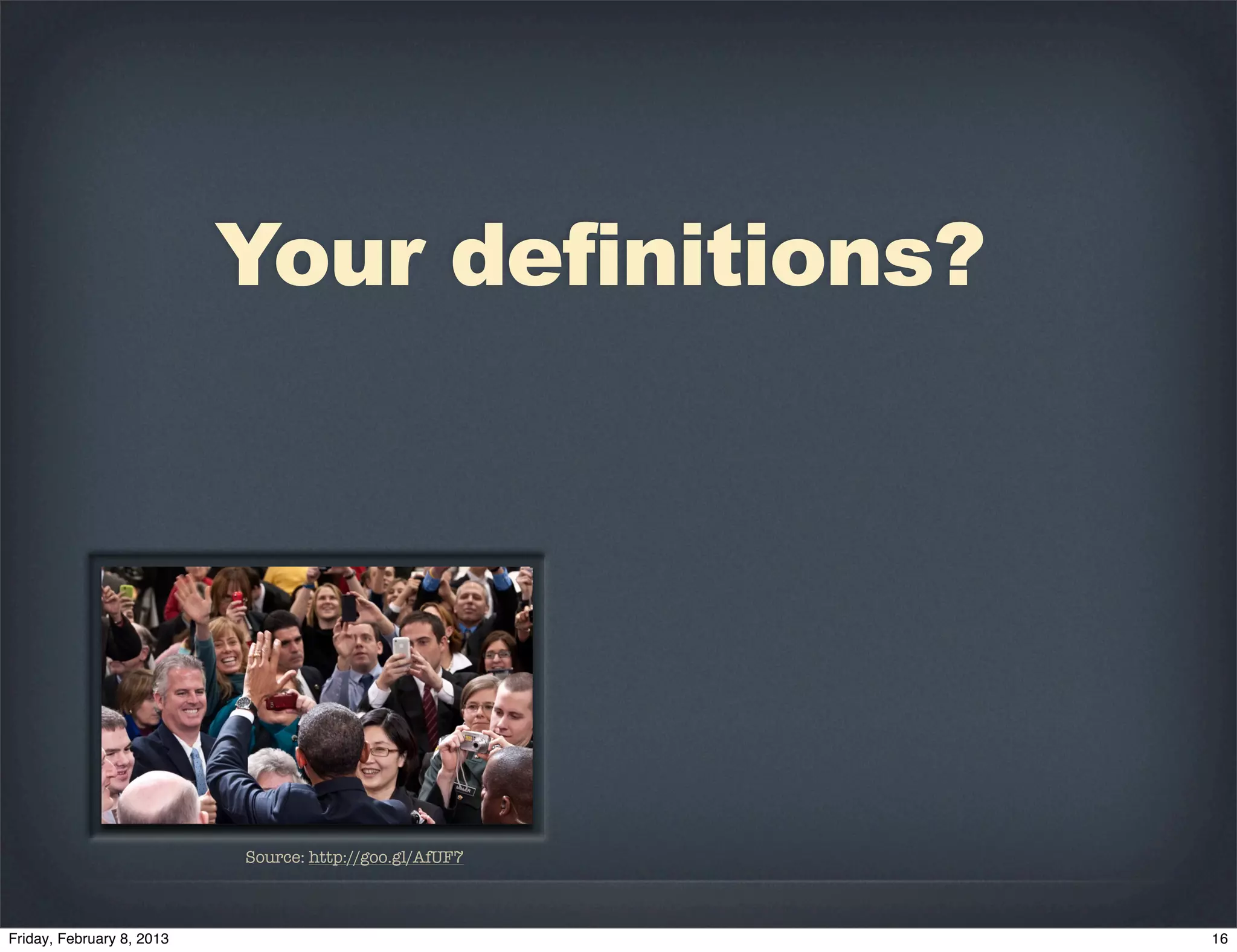 Your definitions?




Source: http://goo.gl/AfUF7
 