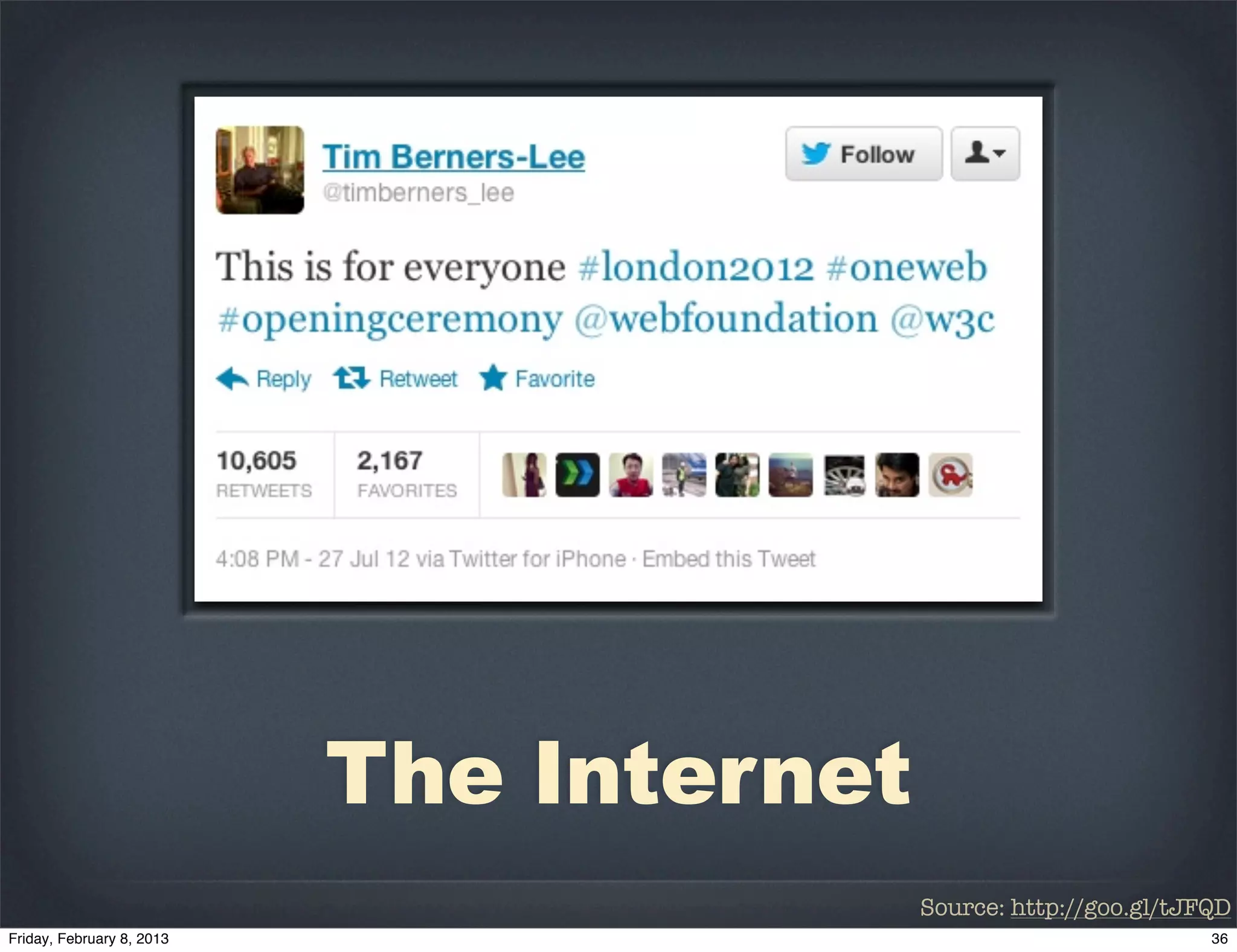 The Internet
               Source: http://goo.gl/tJFQD
 