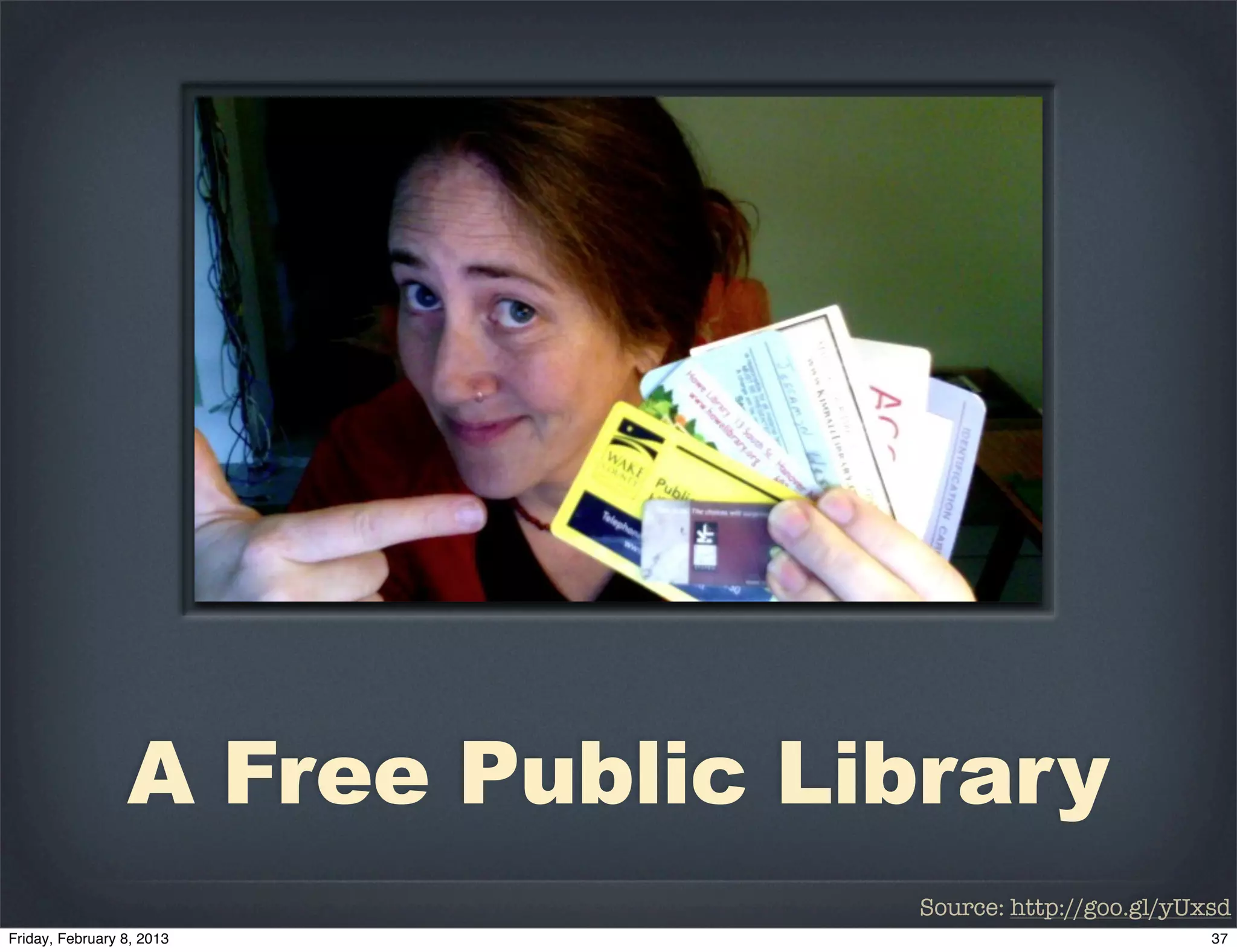 A Free Public Library
                Source: http://goo.gl/yUxsd
 