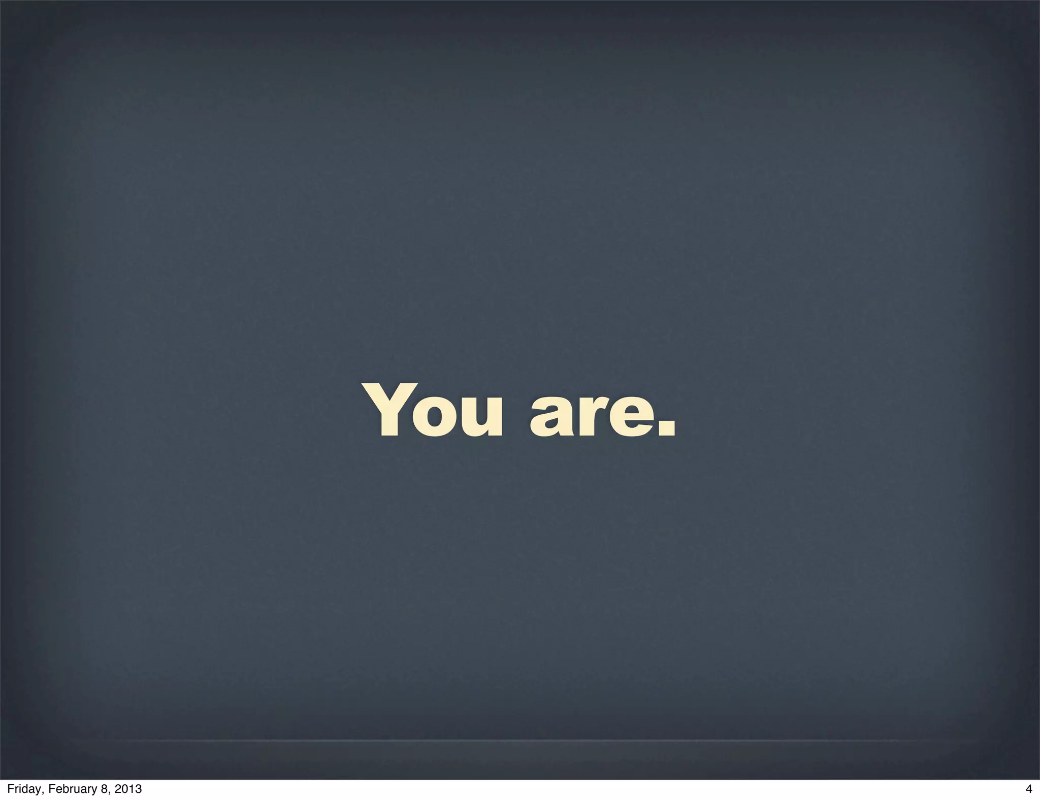 You are.
 