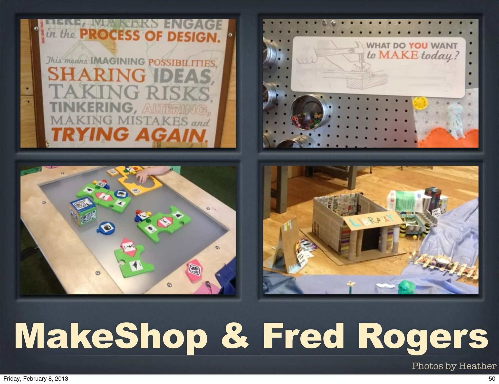 MakeShop & Fred Rogers
                  Photos by Heather
 