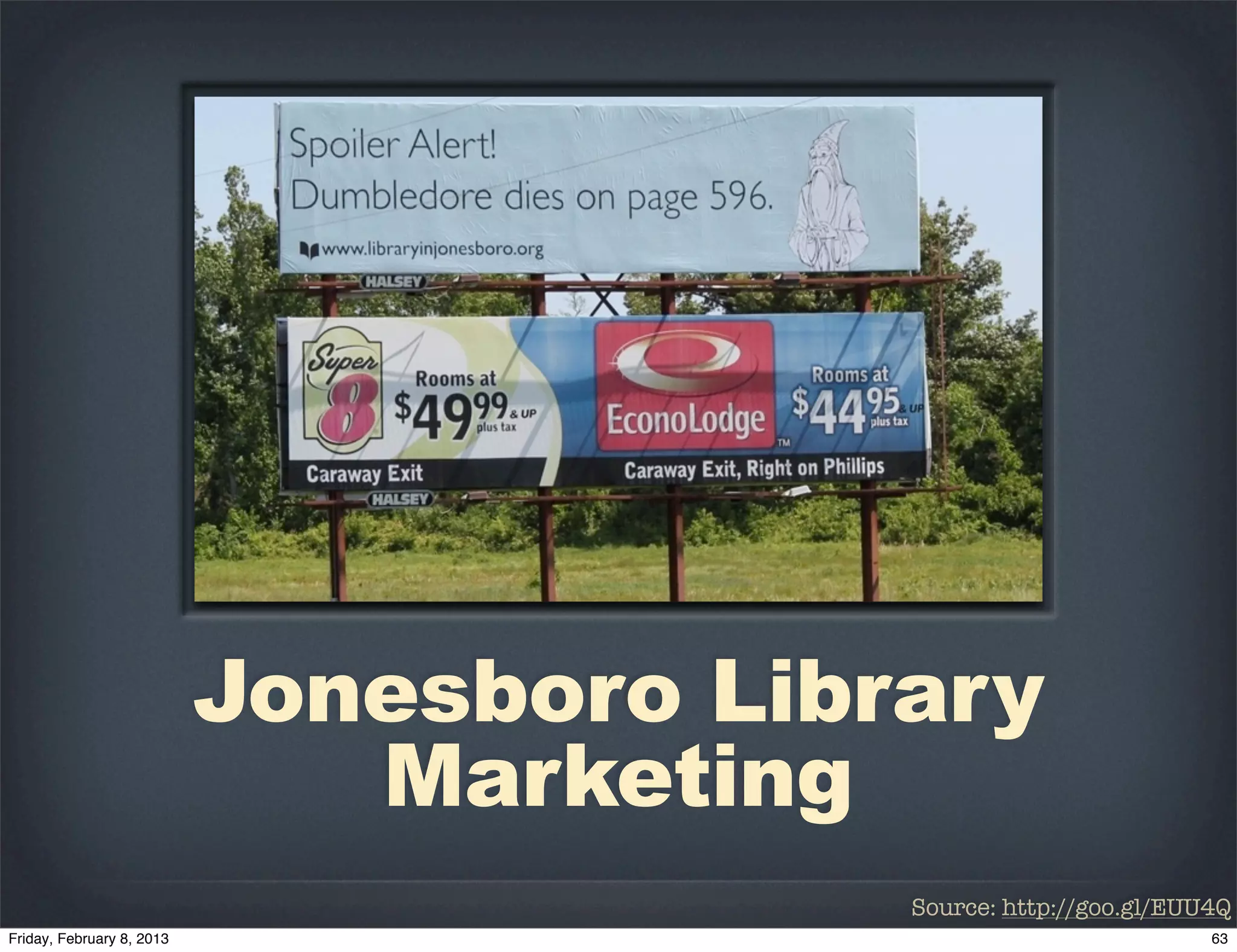 Jonesboro Library
   Marketing
              Source: http://goo.gl/EUU4Q
 