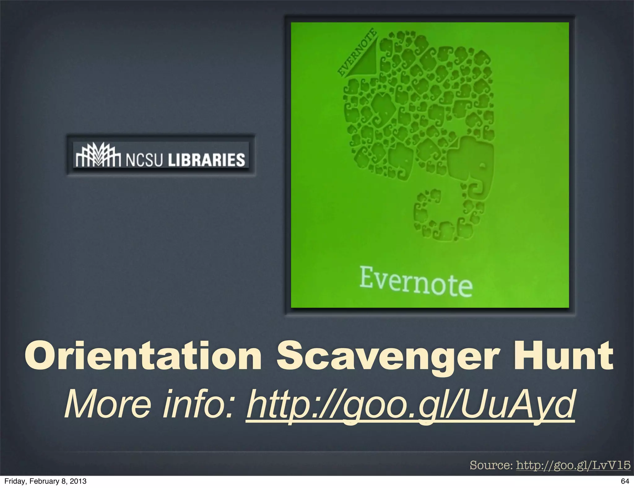 Orientation Scavenger Hunt
 More info: http://goo.gl/UuAyd
                       Source: http://goo.gl/LvV15
 